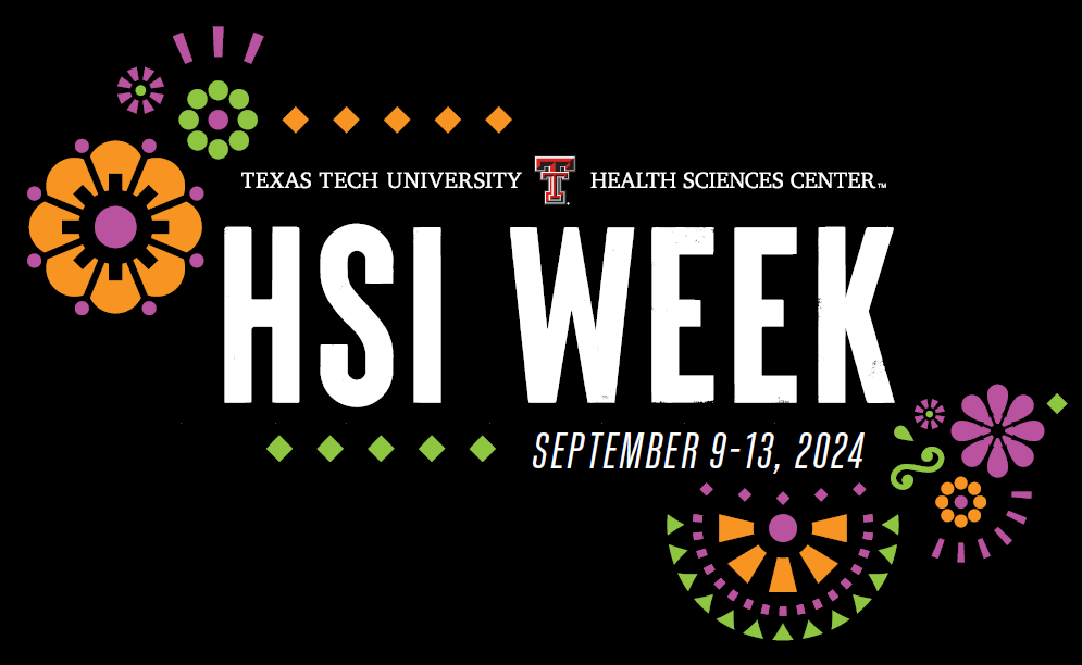 HSI Week, September 9-14, 2024 at Texas Tech University Health Sciences Center