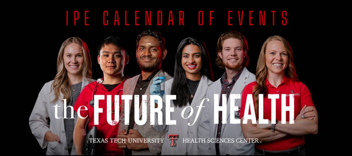 2025-2026 events header image IPE Calendar of Events, The Future of Health at TTUHSC